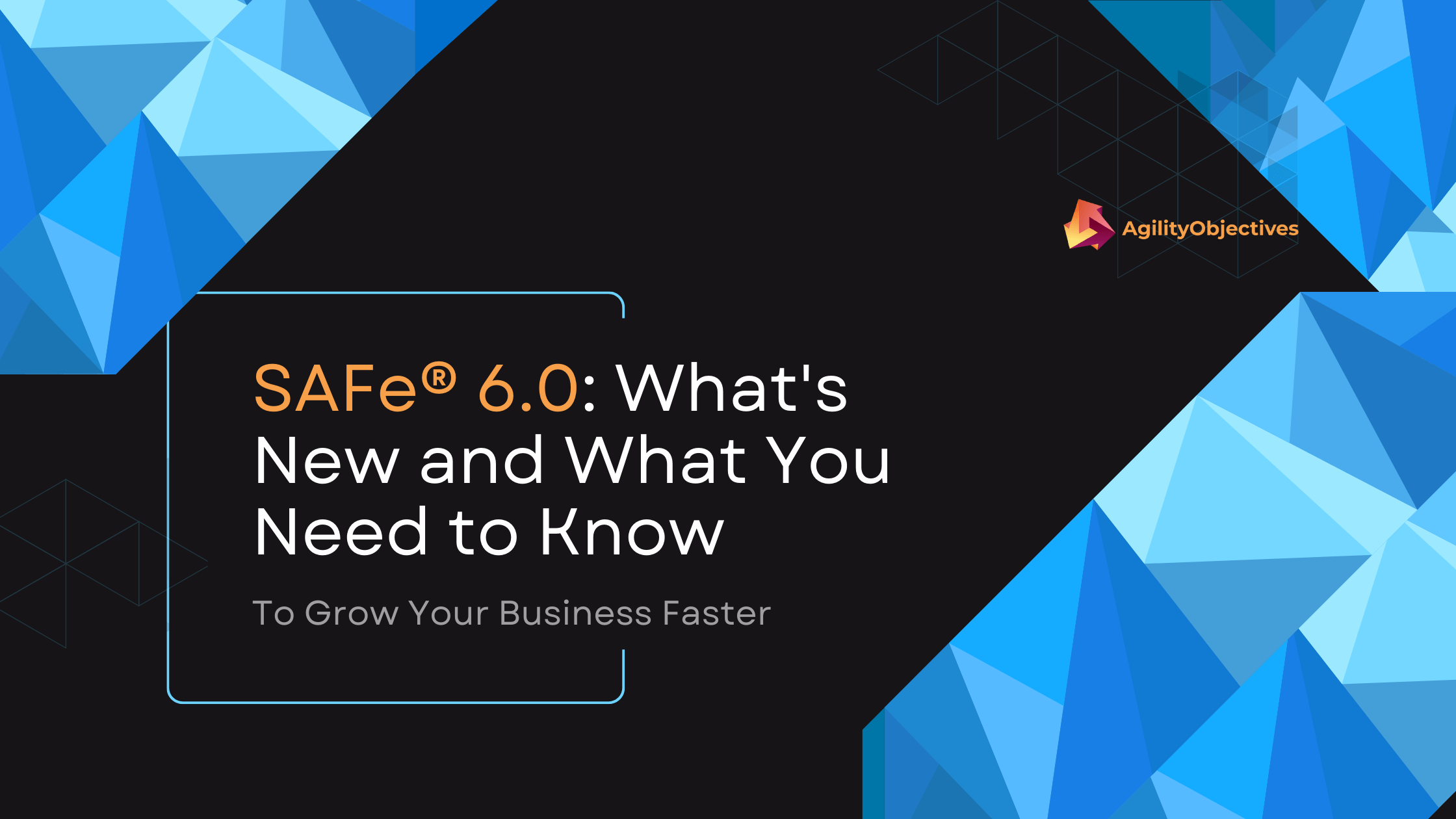 SAFe 6: What's New and What You Need to Know